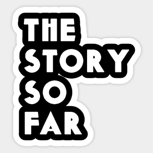 the story so far Sticker